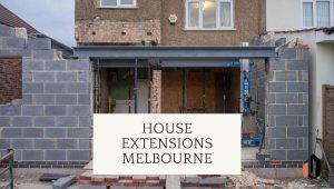 Home Extensions Melbourne
