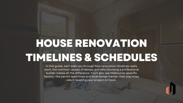 House Renovation Timelines & Schedules: A Complete Guide for Melbourne Homeowners